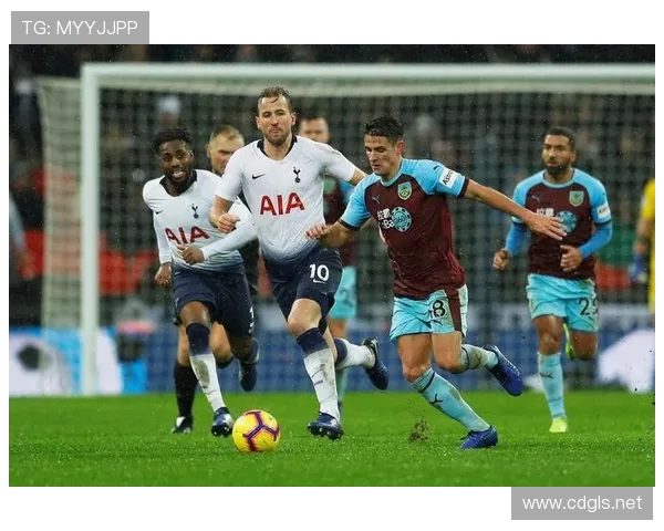 伯恩利与热刺精彩对决集锦回顾赛场瞬间尽在眼前